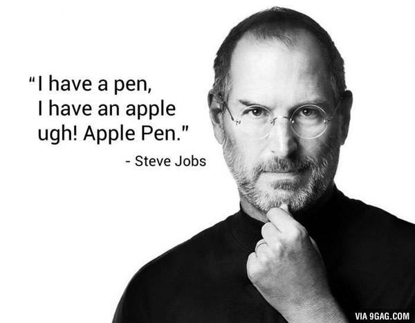 Steve Jobs: I have a Pen and Apple! - Ppap, Steve Jobs, Pen, Apple, 9GAG, Pen-Pineapple-Apple-Pen