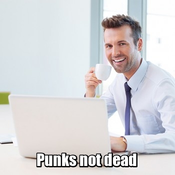 Punks not dead - My, Images, Punk rock, Humor, 