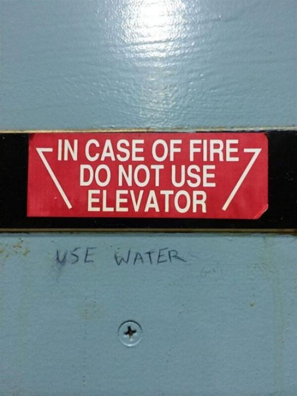 In case of fire, do not use the elevator - Elevator, Fire, Water