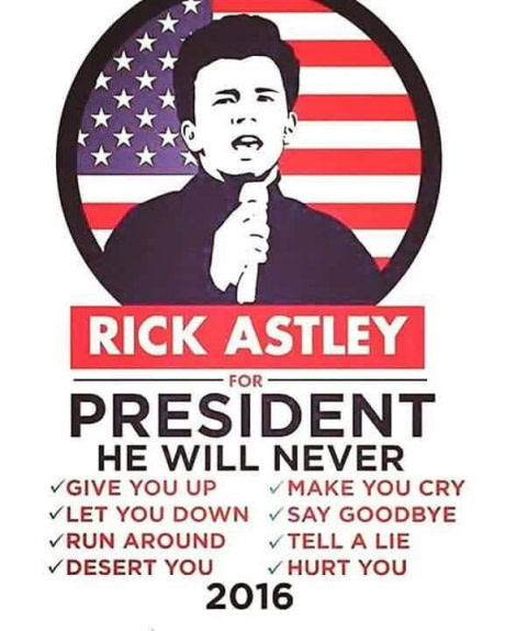Rick Astley for President - 9GAG, Rick astley, Song, US elections, Elections