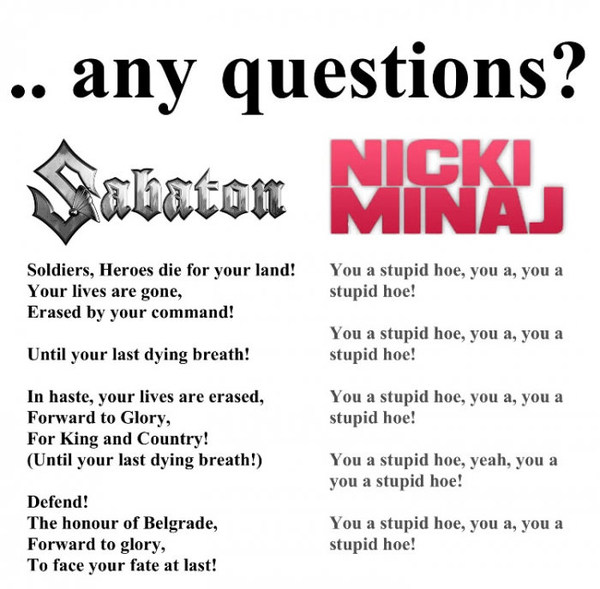 Have questions? - 9GAG, Humor, Translation, Music, Sabaton, Nicki Minaj, Pops, Pop music