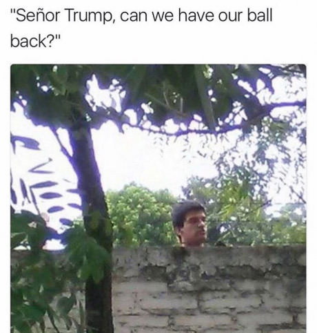 Senor Trump, can you pitch the ball? - Mexicans, 9GAG, Mexican, Wall, Donald Trump, Politics