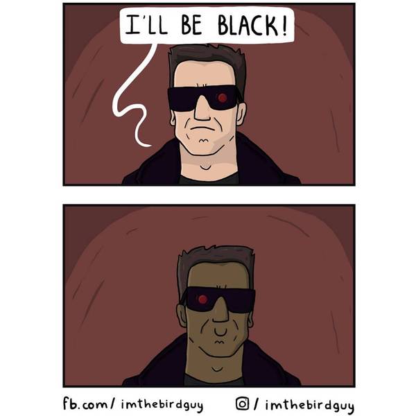 I'll be black!