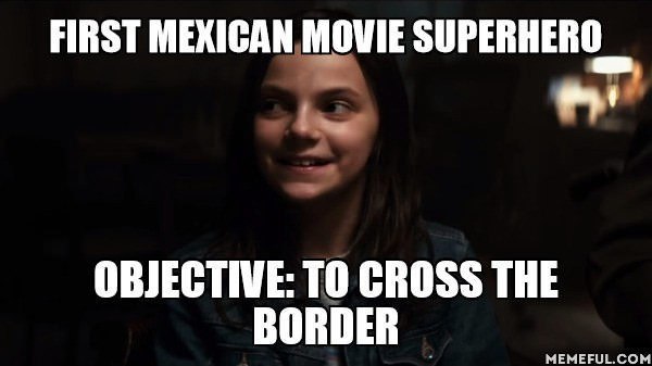 Even in the future Mexicans run across the border - Wolverine X-Men, X-Men, Politics, Trump Wall, Logan