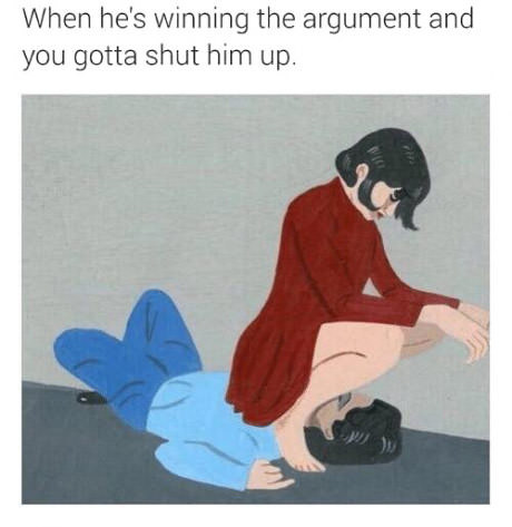 When he started to win the argument and you need to somehow shut him up - Humor, Men, Girls, Dispute