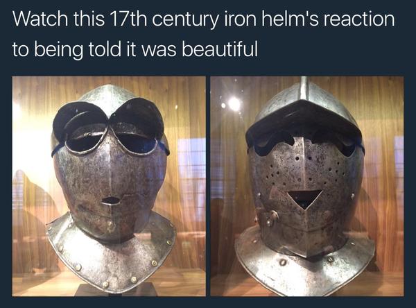 Look at the reaction of this 17th century helmet after being told it was beautiful - Helmet, 17th century, Joy