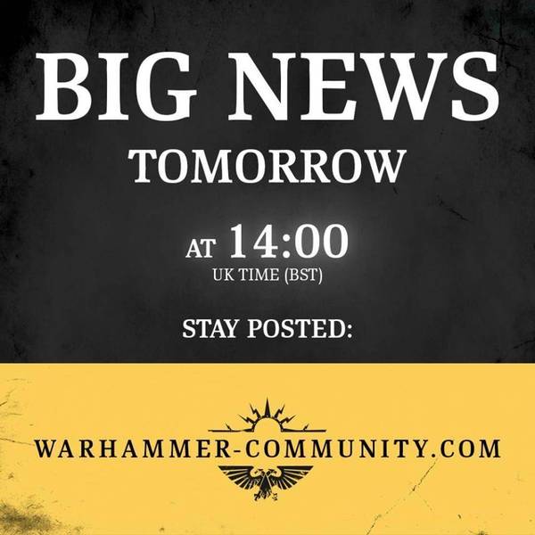 Something important is waiting for us tomorrow - Wh News, Warhammer fantasy battles, Warhammer 40k, Warhammer AoS