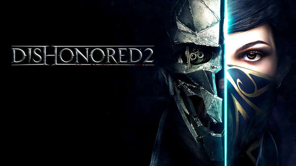  : Dishonored 2  , Dishonored 2,  , 