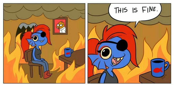 Everything is fine - Undertale, Undyne, This is fine