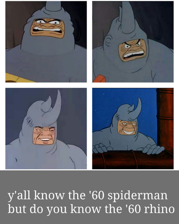 We all know the Spider-Man of the 60s, but do you know the Rhino of the 60s? - Spiderman, Spider-man, Rhinoceros, Reno, 9GAG, 60th