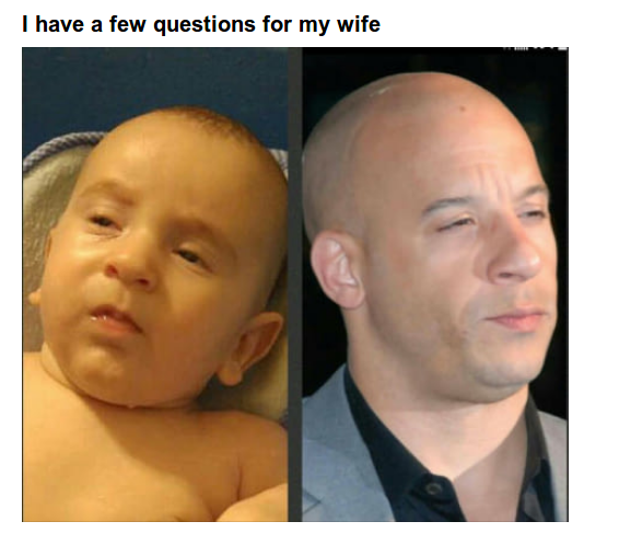 I have some questions for my wife - Vin Diesel, Suspicious, 9GAG, What's happening?