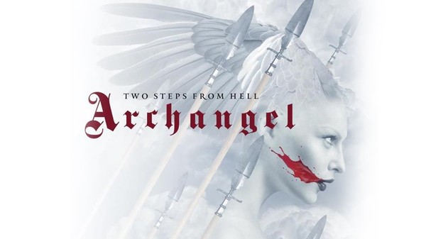 Two Steps From Hell - Archangel © - Two Steps From Hell, Archangel, Музыка