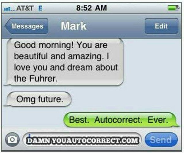 The best autocorrect. - Correspondence, AutoCorrect, Fuhrer, Future, Awkwardness, 9GAG