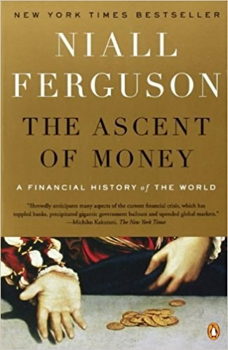 The Ascent of Money - Niall Ferguson / The Ascent of Money: A Financial History of the World - Niall Ferguson - My, Books, I advise you to read, Money, Non-Fiction, Book Review, Longpost