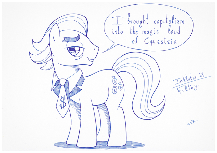 I brought capitalism to the magical land of Equestria. - My little pony, Filthy Rich