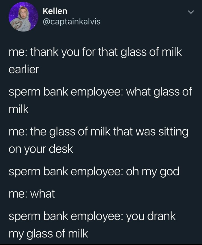 Thanks for the glass of milk - Sperm bank, Milk