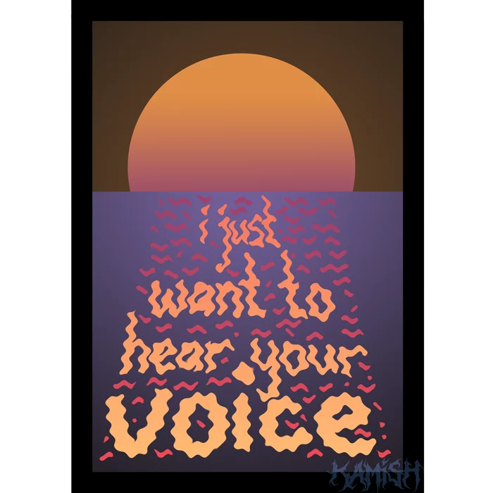 I just want to hear your voice - My, Design, Art