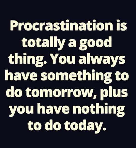 Procrastination is a great thing - Procrastination, Picture with text