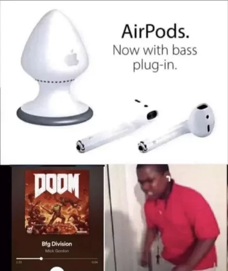 Bass for AirPods - AirPods, Bass, Doom, Memes, 9GAG, 18+