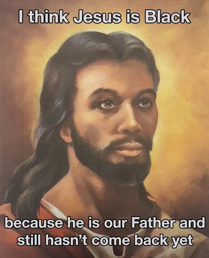 A little bit of blackness - Jesus Christ, Picture with text, Blacks, Father, Fatherlessness