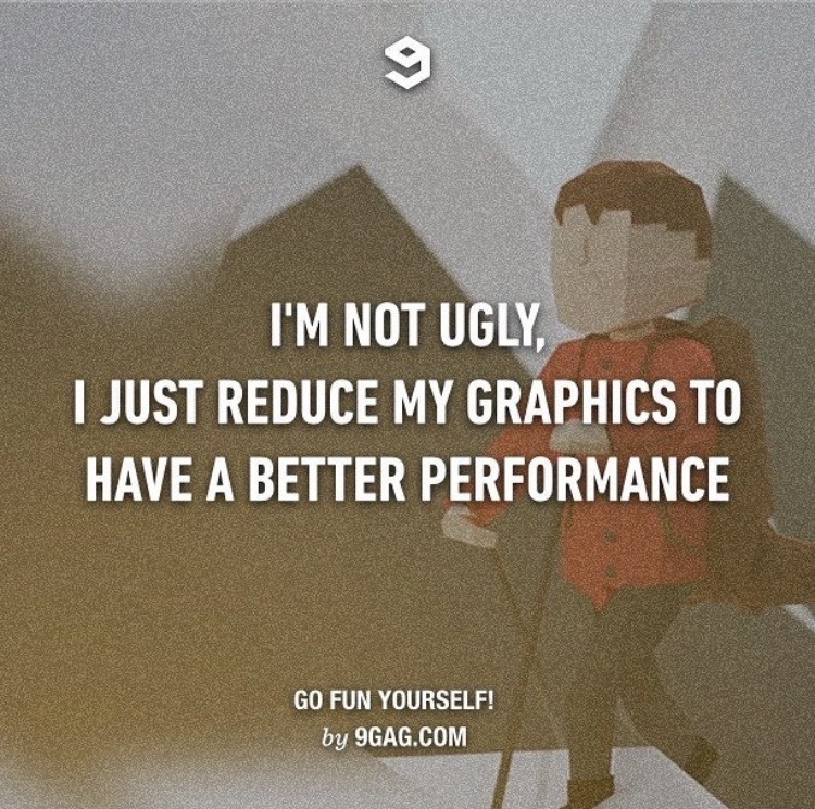 I'm not ugly... - 9GAG, A life, Humor, Graphics