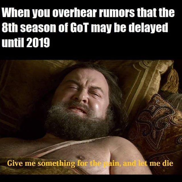 When you hear rumors that Game of Thrones Season 8 may be delayed until 2019 - Game of Thrones, season 8, Robert Baratheon