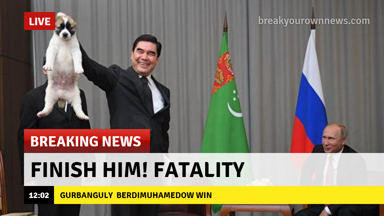 Fatality - My, Turkmenistan, Vladimir Putin, Mortal kombat