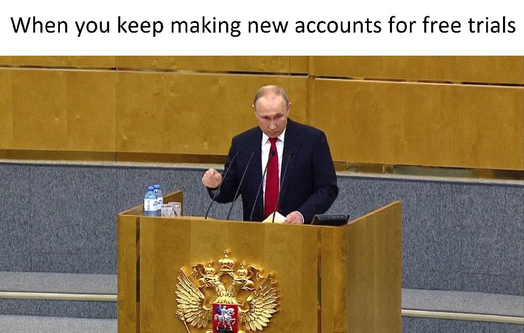 When you keep creating new accounts for the free trial - Vladimir Putin, Tsar, Eternity, Politics, Picture with text