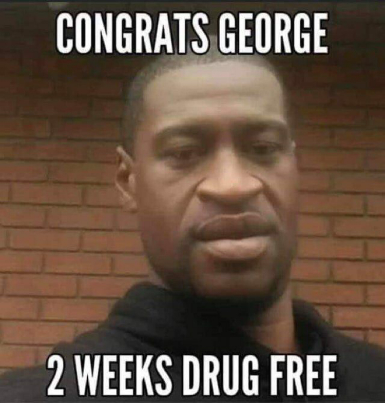 Congratulations, George! - Death of George Floyd, Drugs, Disorder, Picture with text, Translation, Black humor, Black people