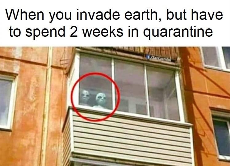 Quarantine is the same for everyone - Aliens, Quarantine, Balcony, Humor, Picture with text