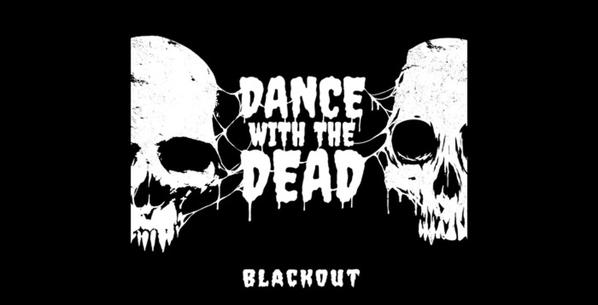 Dance with the dead. Dance with the Dead Blackout. Dance with the Dead 2020 Blackout [Ep]. Dance with Death. 2020 - Blackout [Ep].